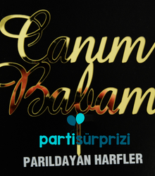 Pleksi Pasta Üzeri Altın Canım Babam Yazı - Parti Sürprizi