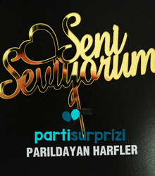 Pleksi Pasta Üzeri Altın Seni Seviyorum Yazı - Parti Sürprizi